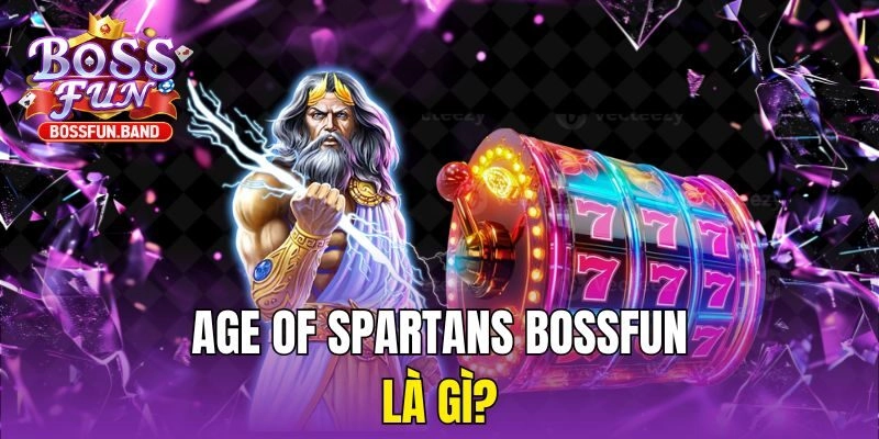 Age Of Spartans BOSSFUN là gì?