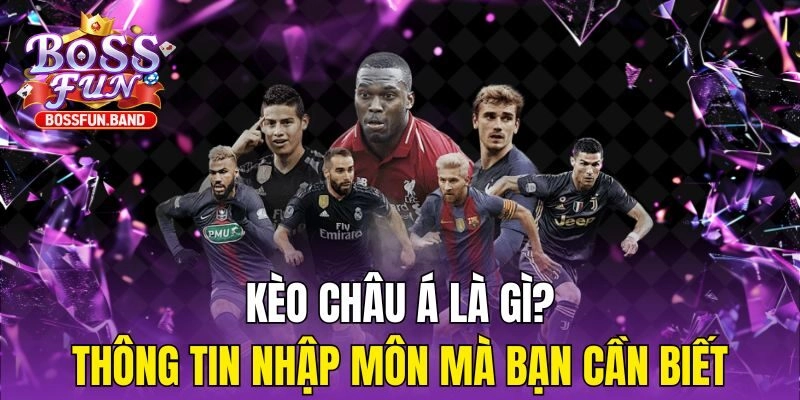 Kèo Châu Á Là Gì