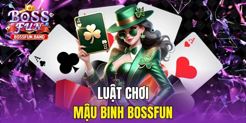 Luật chơi Mậu Binh BOSSFUN