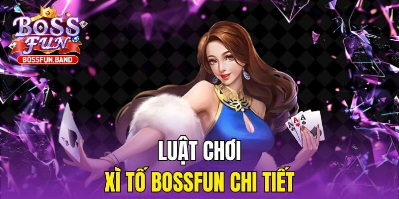 Luật chơi Xì Tố BOSSFUN chi tiết