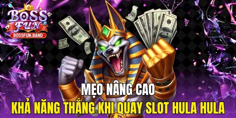 Mẹo nâng cao khả năng thắng khi quay Slot Hula Hula