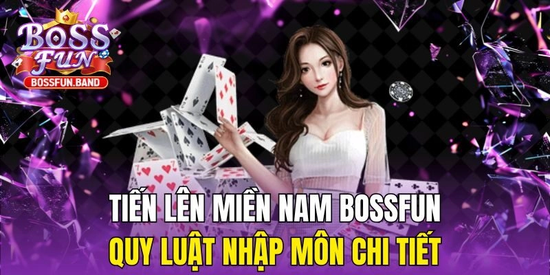 Tiến Lên Miền Nam BOSSFUN
